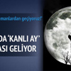 Kanlı ay tutulması geliyor Kanlı ay tutulması geliyor