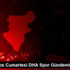 15 Ağustos Cumartesi DHA Spor Gündemi 15 Ağustos Cumartesi DHA Spor Gündemi