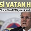 Aziz Yıldırım’dan FETÖ'ye sert sözler! "Bu şerefsizlerin hepsi vatan haini"