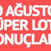 Süper Loto sonuçları 10 Ağustos: Yine devretti, 9 milyon lira sahipsiz kaldı! (MPİ 512. hafta çekiliş sonuçları)