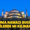 Cuma namazı bugün camilerde mi kılınacak? 29 Mayıs Cuma namazı kılınacak camiler hangileri? Cami kuralları!