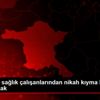 Başkentte sağlık çalışanlarından nikah kıyma bedeli ...