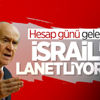 Devlet Bahçeli: İsrail hükümetini lanetliyorum