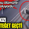 Genç kızı ölüm teğet geçti Genç kızı ölüm teğet geçti