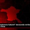 "Cumhurbaşkanına hakaret" davasında verilen karara ...