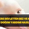 Annelere devletten bez ve mama yardımı! Doğum yardımı nasıl alınır? Annelere devletten bez ve mama yardımı! Doğum yardımı nasıl alınır?