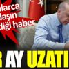 ﻿Bir ay uzatıldı