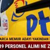 PTT personel alımı 2019 başvuru ne zaman yapılacak KPSS şartsız PTT memur alımı başvuru tarihi ve kariyer ilanları nedir