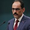 Sözcü Kalın:'Beklentimiz İdlip Mutabakatının aynen uygulanması'