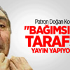 Aydın Doğan: Çizgimizi Değiştiremeyecekler
