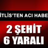Bitlis'te terör saldırısı: 2 şehit, 6 yaralı