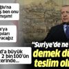 Başkan Erdoğan'dan Suriye'de ne işimiz var diyenlere yanıt Başkan Erdoğan'dan Suriye'de ne işimiz var diyenlere yanıt