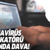 Koronavirüs provokatörüne dava! Koronavirüs provokatörüne dava!