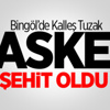 Bingöl'de Mayına Basan Asker Şehit Oldu Bingöl'de Mayına Basan Asker Şehit Oldu