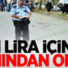 1 Lira İçin Canından Oldu!
