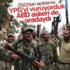 ABD askerleriyle çatışan ÖSO'dan açıklama