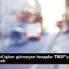 TMSF-10 yıl işlem görmeyen hesaplar TMSF ye devredilecek TMSF-10 yıl işlem görmeyen hesaplar TMSF ye devredilecek