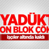 Viyadükte beton blok düştü! Viyadükte beton blok düştü!