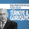 Binyamin Netanyahu: Türkiye ile görüşüyoruz