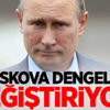 Moskova dengeleri değiştiriyor! Moskova dengeleri değiştiriyor!