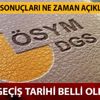 DGS 2019 sonuçları ne zaman açıklanacak? ÖSYM DGS 2019 tercihleri ne zaman yapılacak? DGS 2019 sonuçları ne zaman açıklanacak? ÖSYM DGS 2019 tercihleri ne zaman yapılacak?