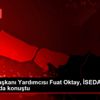Cumhurbaşkanı Yardımcısı Fuat Oktay, İSEDAK 35 in ...