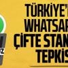 Türkiye'den WhatsApp'a zorunlu güncelleme tepkisi: Çifte standarttır