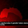 Antalya da oğullarından 2 gündür haber alamayan aile ...