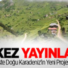 İşte Doğu Karadeniz'in Yeni Projesi