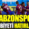 ﻿Trabzonspor galibiyeti hatırladı