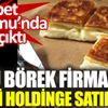 Ünlü börek firması hangi holdinge satıldı Ünlü börek firması hangi holdinge satıldı