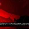 Son dakika haber | Ürdün uluslararası uçuşları İstanbul-Amman ... Son dakika haber | Ürdün uluslararası uçuşları İstanbul-Amman ...