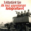 İlk kez yayınlanan fotoğraflarla Atatürk İlk kez yayınlanan fotoğraflarla Atatürk