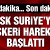 Suriye’ye kara harekatı başladı mı?