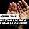 Cuma günü Sela ile ezan arasında hangi dualar edilir? Sela ile ezan arasında okunacak dualar Cuma günü Sela ile ezan arasında hangi dualar edilir? Sela ile ezan arasında okunacak dualar