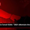 TİM Başkanı İsmail Gülle: "2021 ülkemizin ihracat ...