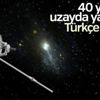 Türkçe selamla 40 yıldır uzayda