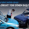 Trafik sigortasında yeni döneme dikkat Trafik sigortasında yeni döneme dikkat