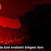 Trabzon da özel endüstri bölgesi ilanı Trabzon da özel endüstri bölgesi ilanı