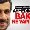 Ahmedinejad Bakın Ne Yapıyor?