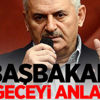 Başbakan o geceyi anlattı Başbakan o geceyi anlattı