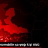 İzmir de otomobilin çarptığı kişi öldü İzmir de otomobilin çarptığı kişi öldü