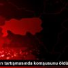 Arazi sınırı tartışmasında komşusunu öldürdü Arazi sınırı tartışmasında komşusunu öldürdü