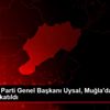 Demokrat Parti Genel Başkanı Uysal, Muğla da kongreye ... Demokrat Parti Genel Başkanı Uysal, Muğla da kongreye ...