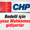 CHP bedelli askerlik için Anayasa Mahkemesi'ne gidebilir CHP bedelli askerlik için Anayasa Mahkemesi'ne gidebilir