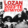 Lozan Antlaşması 2023'te bitiyor mu Lozan Antlaşması 2023'te bitiyor mu
