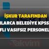 İŞKUR tarafından onlarca belediye KPSS'siz vasıflı vasıfsız personel alımı yapacak! Başvurular başladı İŞKUR tarafından onlarca belediye KPSS'siz vasıflı vasıfsız personel alımı yapacak! Başvurular başladı