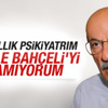 Yılların psikiyatrı Devlet Bahçeli'yi anlayamadı