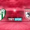 Bursaspor Samsunspor maçı TRT SPOR'da
