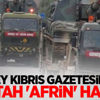 Kuzey Kıbrıs gazetesinden küstah 'Afrin' haberi